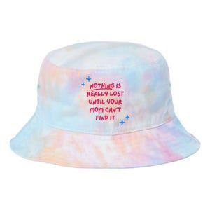 Nothing Is Really Lost Until Your Mom Can't Find It Funny Tie Dye Newport Bucket Hat