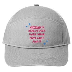 Nothing Is Really Lost Until Your Mom Can't Find It Funny 7-Panel Snapback Hat