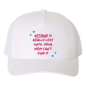 Nothing Is Really Lost Until Your Mom Can't Find It Funny Yupoong Adult 5-Panel Trucker Hat