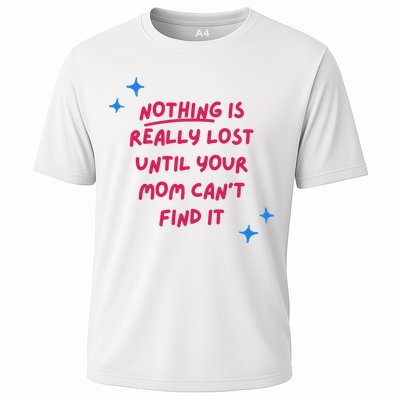 Nothing Is Really Lost Until Your Mom Can't Find It Funny Performance Shirt