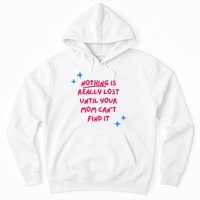Nothing Is Really Lost Until Your Mom Can't Find It Funny Hoodie