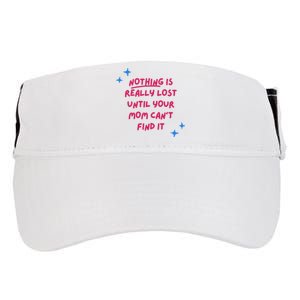 Nothing Is Really Lost Until Your Mom Can't Find It Funny Adult Drive Performance Visor