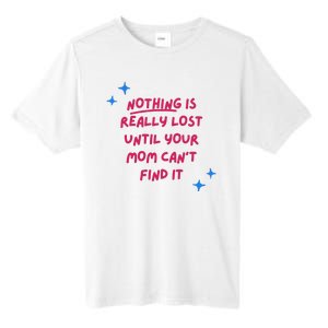 Nothing Is Really Lost Until Your Mom Can't Find It Funny Tall Fusion ChromaSoft Performance T-Shirt