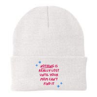 Nothing Is Really Lost Until Your Mom Can't Find It Funny Beanie