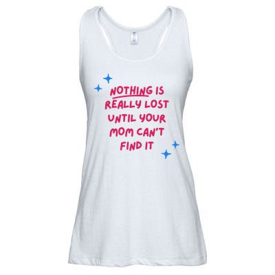 Nothing Is Really Lost Until Your Mom Can't Find It Funny Ladies Essential Flowy Tank