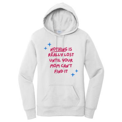 Nothing Is Really Lost Until Your Mom Can't Find It Funny Women's Pullover Hoodie