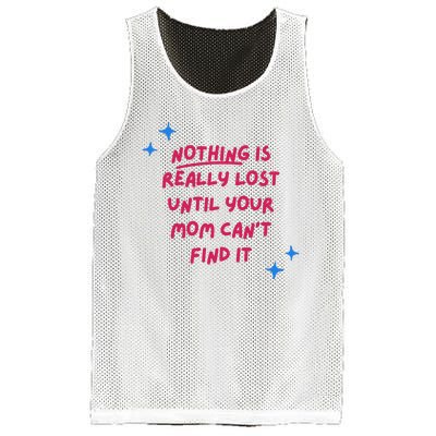 Nothing Is Really Lost Until Your Mom Can't Find It Funny Mesh Reversible Basketball Jersey Tank