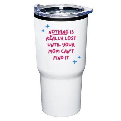 Nothing Is Really Lost Until Your Mom Can't Find It Funny Tumbler