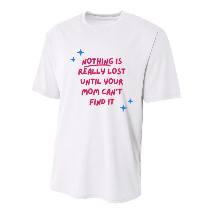 Nothing Is Really Lost Until Your Mom Can't Find It Funny Youth Performance Sprint T-Shirt