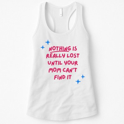 Nothing Is Really Lost Until Your Mom Can't Find It Funny Womens Tank Top