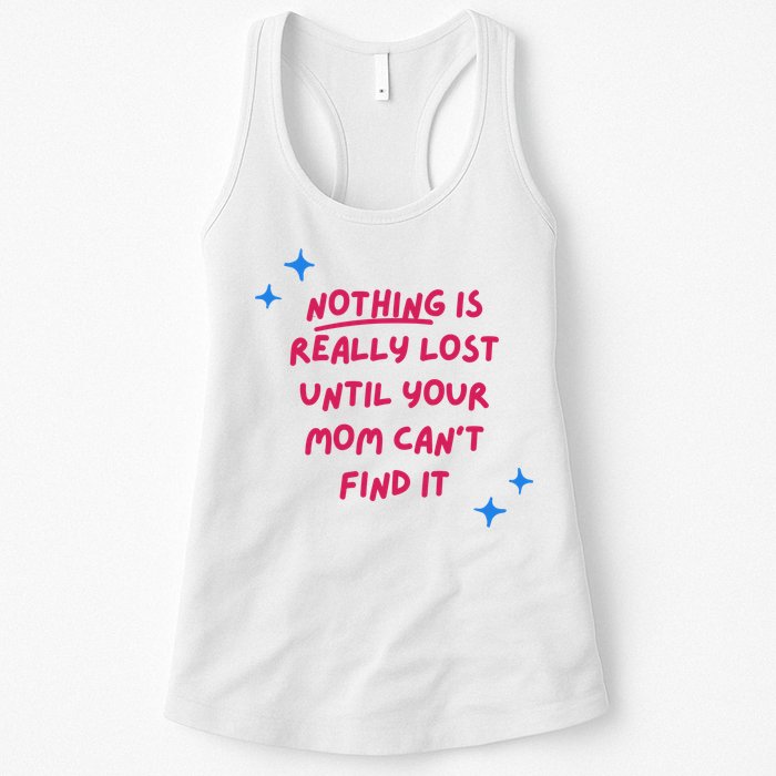 Nothing Is Really Lost Until Your Mom Can't Find It Funny Womens Tank Top