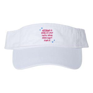 Nothing Is Really Lost Until Your Mom Can't Find It Funny Valucap Bio-Washed Visor