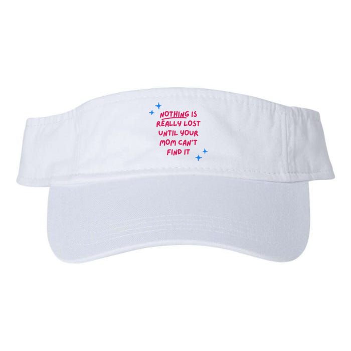 Nothing Is Really Lost Until Your Mom Can't Find It Funny Valucap Bio-Washed Visor