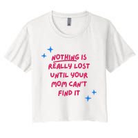 Nothing Is Really Lost Until Your Mom Can't Find It Funny Crop Top