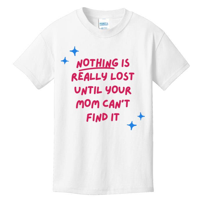 Nothing Is Really Lost Until Your Mom Can't Find It Funny Kids T-Shirt