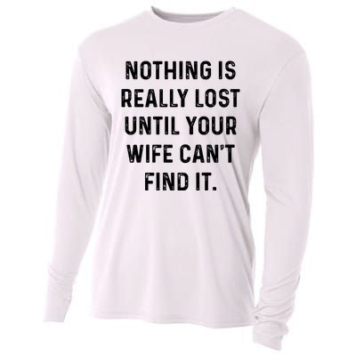 Nothing Is Really Lost Until Your Wife CanT Find It Cooling Performance Long Sleeve Crew