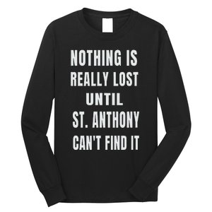 Nothing Is Really Lost Funny P.A.T.R.O.N St Anthony Long Sleeve Shirt