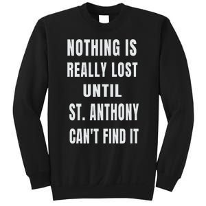 Nothing Is Really Lost Funny P.A.T.R.O.N St Anthony Sweatshirt