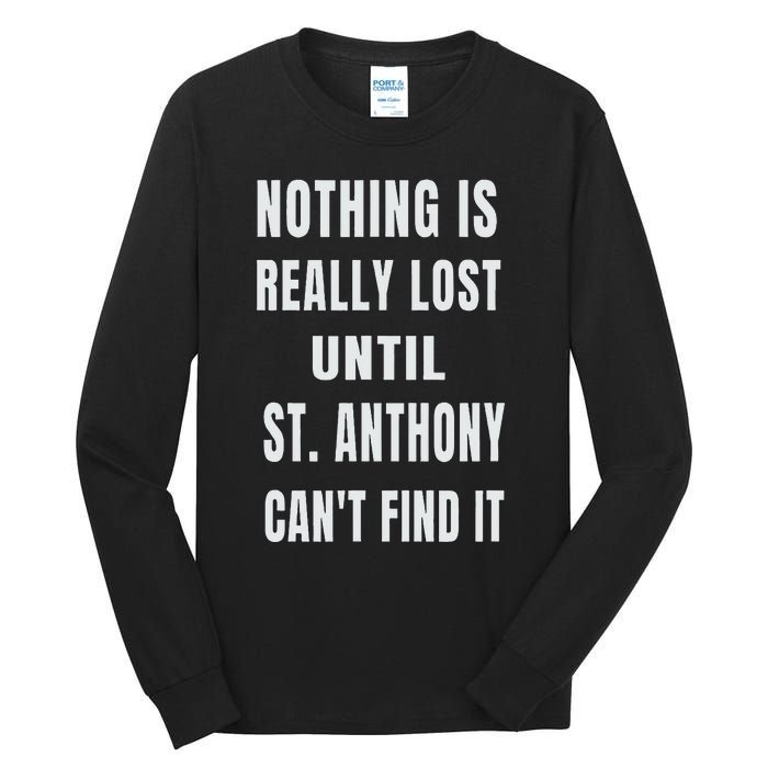 Nothing Is Really Lost Funny P.A.T.R.O.N St Anthony Tall Long Sleeve T-Shirt