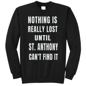 Nothing Is Really Lost Funny P.A.T.R.O.N St Anthony Tall Sweatshirt