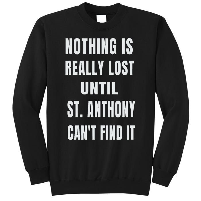 Nothing Is Really Lost Funny P.A.T.R.O.N St Anthony Tall Sweatshirt