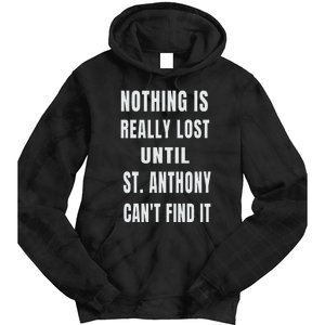 Nothing Is Really Lost Funny P.A.T.R.O.N St Anthony Tie Dye Hoodie