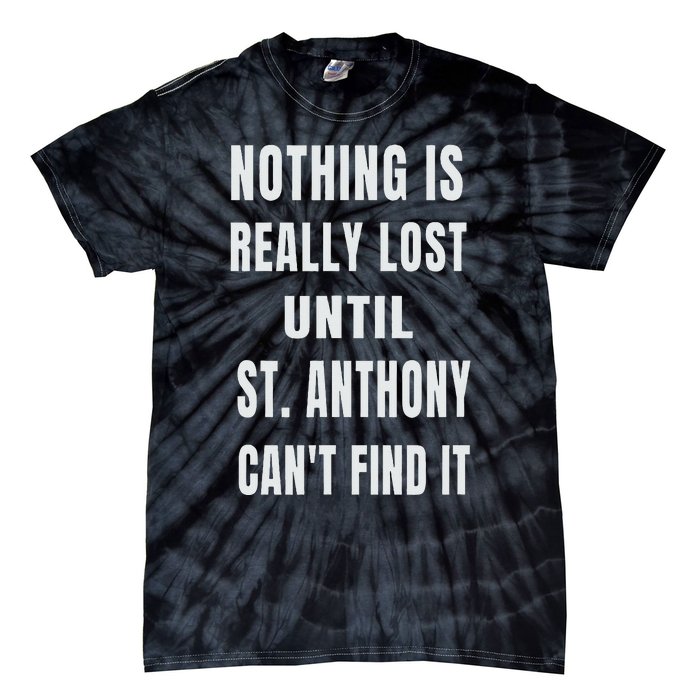 Nothing Is Really Lost Funny P.A.T.R.O.N St Anthony Tie-Dye T-Shirt