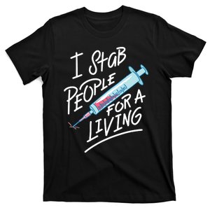 Nurse I Stab People For A Living Needle Nurse Phlebotomist T-Shirt