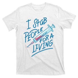 Nurse I Stab People For A Living Needle Nurse Phlebotomist T-Shirt