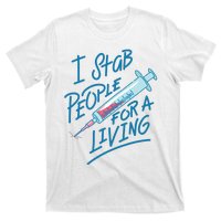 Nurse I Stab People For A Living Needle Nurse Phlebotomist T-Shirt