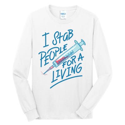 Nurse I Stab People For A Living Needle Nurse Phlebotomist Tall Long Sleeve T-Shirt