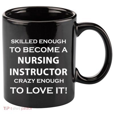 Nursing Instructor Skilled Enough Nurse Teacher Funny Cute Gift 11oz C Handle Ceramic Mug