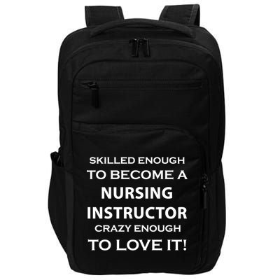 Nursing Instructor Skilled Enough Nurse Teacher Funny Funny Gift Impact Tech Backpack