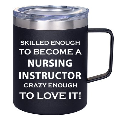 Nursing Instructor Skilled Enough Nurse Teacher Funny Funny Gift 12oz Stainless Steel Coffee Mug