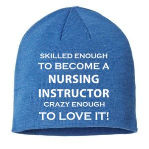 Nursing Instructor Skilled Enough Nurse Teacher Funny Funny Gift Sustainable Beanie