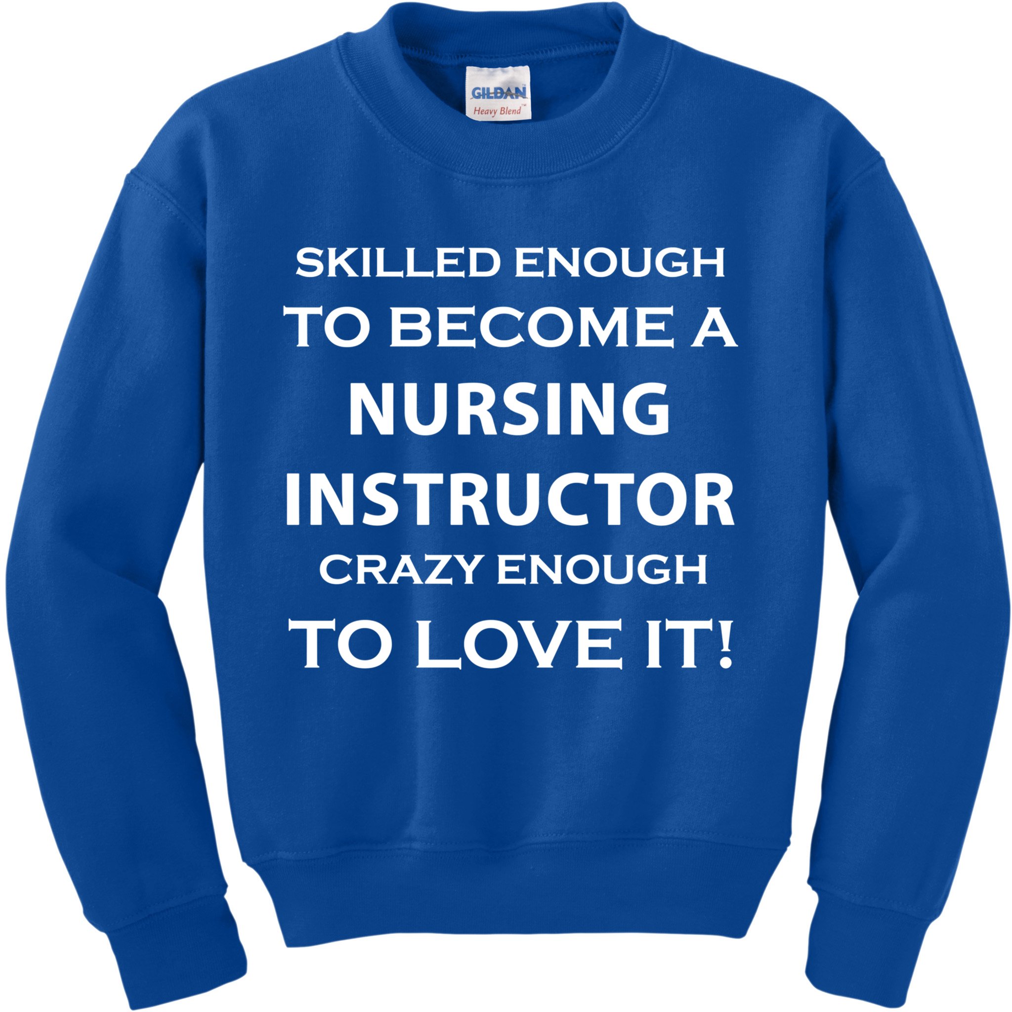 Nursing Instructor Skilled Enough Nurse Teacher Funny Funny Gift Kids Sweatshirt