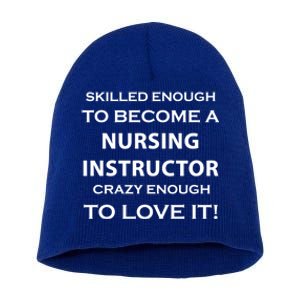 Nursing Instructor Skilled Enough Nurse Teacher Funny Funny Gift Short Acrylic Beanie