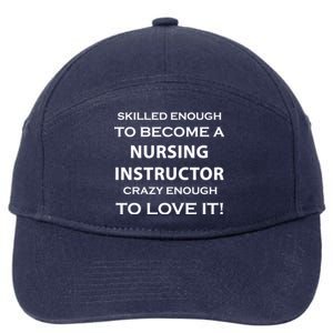 Nursing Instructor Skilled Enough Nurse Teacher Funny Funny Gift 7-Panel Snapback Hat