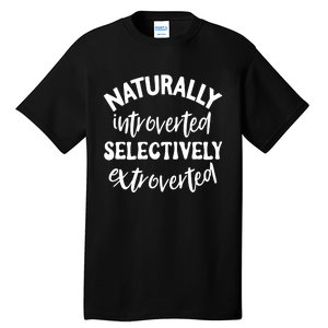 Naturally Introverted Selectively Extroverted Tall T-Shirt