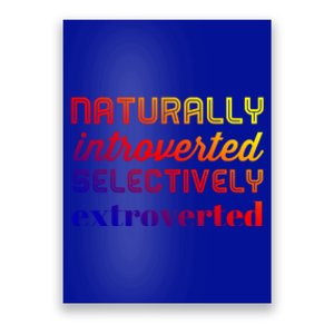 Naturally Introverted Selectively Extroverted Gift Poster