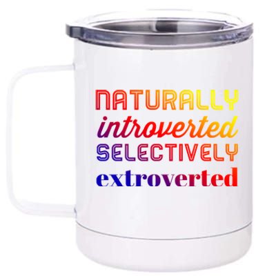 Naturally Introverted Selectively Extroverted Gift 12 oz Stainless Steel Tumbler Cup