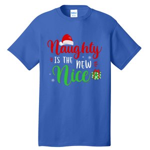 Naughty Is The New Nice Clothes Funny Holiday Gift Christmas Gift Tall T-Shirt