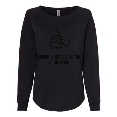 Nobody Is Treading On You You’Re Weird Funny Quote Womens California Wash Sweatshirt