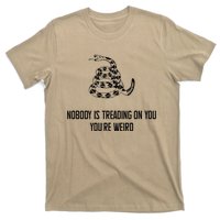 Nobody Is Treading On You You’Re Weird Funny Quote T-Shirt