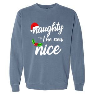 Naughty Is The New Nice Christmas Humor Funny Gift Garment-Dyed Sweatshirt