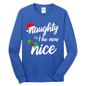 Naughty Is The New Nice Christmas Humor Funny Gift Tall Long Sleeve T-Shirt