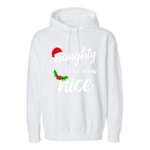 Naughty Is The New Nice Christmas Humor Funny Gift Garment-Dyed Fleece Hoodie