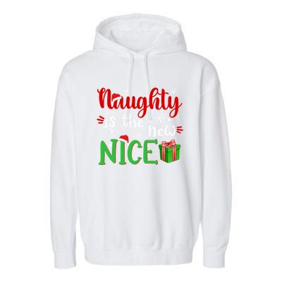 Naughty Is The New Nice Funny Santa Joke Christmas Humor Cute Gift Garment-Dyed Fleece Hoodie