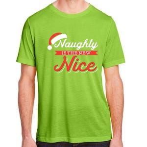 Naughty Is The New Nice Funny Santa List Christmas Gift Meaningful Gift Adult ChromaSoft Performance T-Shirt