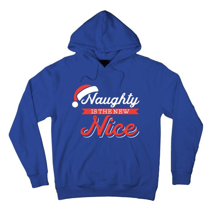 Naughty Is The New Nice Funny Santa List Christmas Gift Meaningful Gift Tall Hoodie